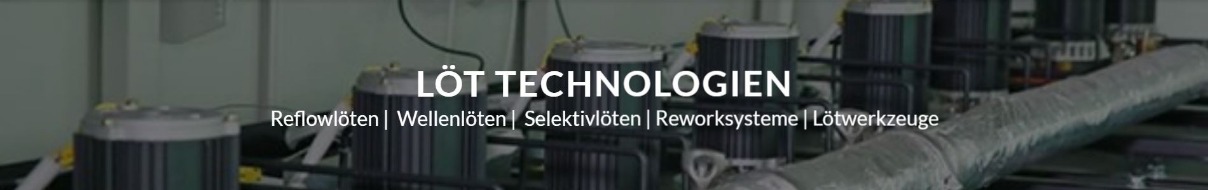 Reflow - Wellen - Selektiv - Lötanlagen & Systeme